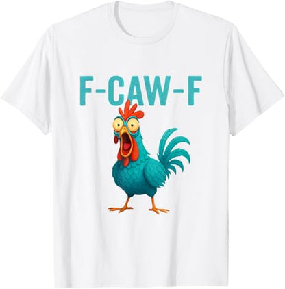 F-CAW-F Funny Rooster Chicken Farm Animal Humor Bird Lovers T-Shirt
