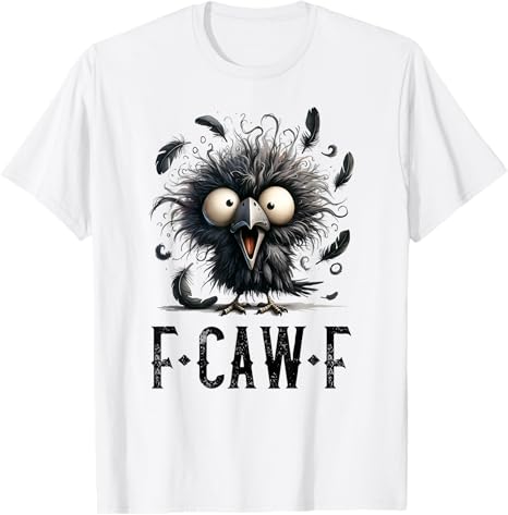 F-Caw-F Black Crow Black Bird Funny Crow F-Caw-F T-Shirt
