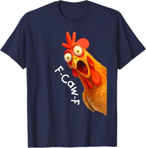 Funny F-Caw-F Chicken FCAWF Chicken Men Women T-Shirt