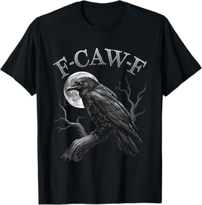 F-Caw-F Graphic for Halloween Art and Crow Lover Black Crow, F-Caw-F Funny Black Bird moon Gothic Adult Humor T-Shirt